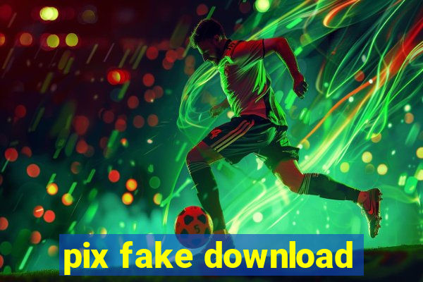 pix fake download